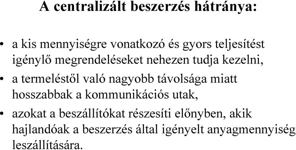 nagyobb távolsága miatt hosszabbak a kommunikációs utak, azokat a beszállítókat