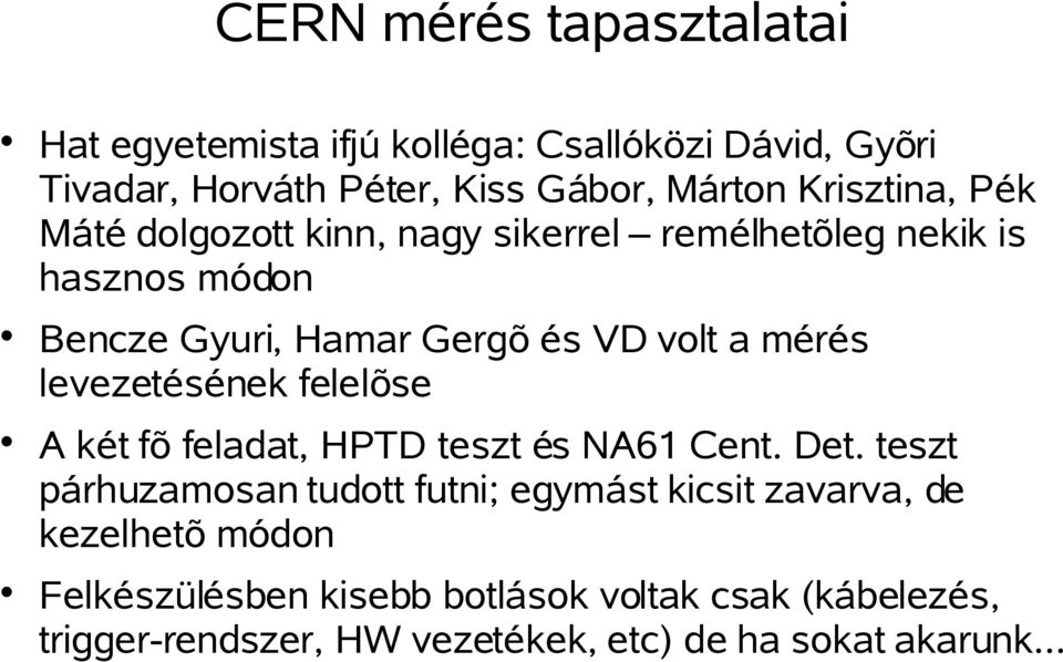 mérés levezetésének felelõse A két fõ feladat, HPTD teszt és NA61 Cent. Det.