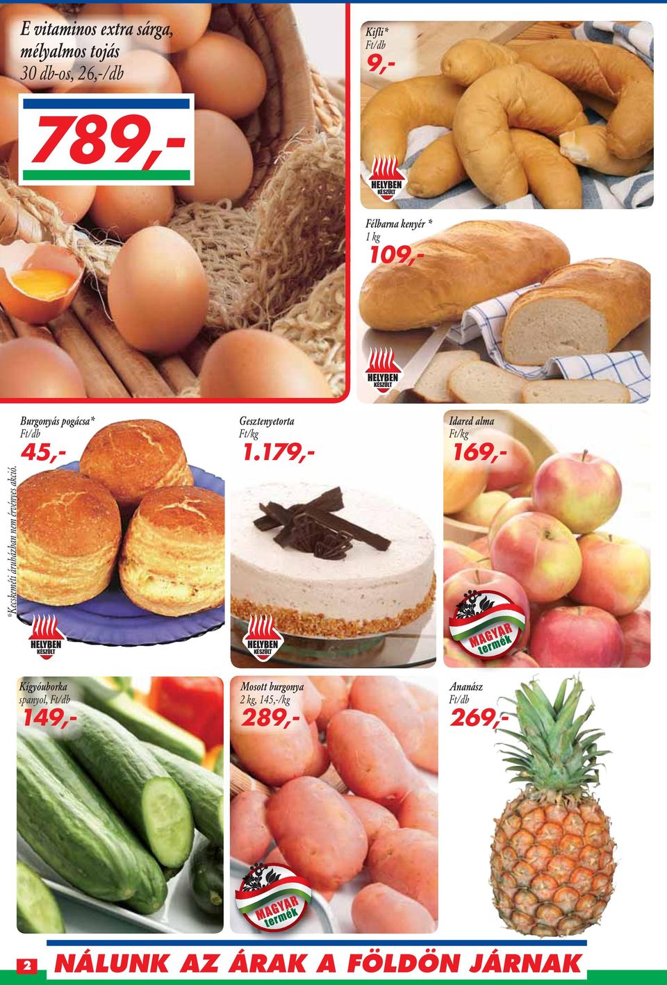 Burgonyás pogácsa* Ft/db 45,- Gesztenyetorta Ft/kg 1.