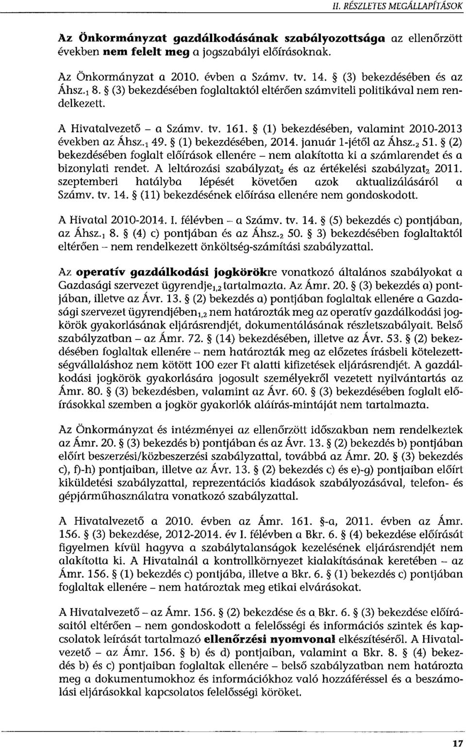 (1) bekezdésében, valamint 2010-2013 években az Áhsz. 1 49. (1) bekezdésében, 2014. január l-jétől az Áhsz. 2 51.