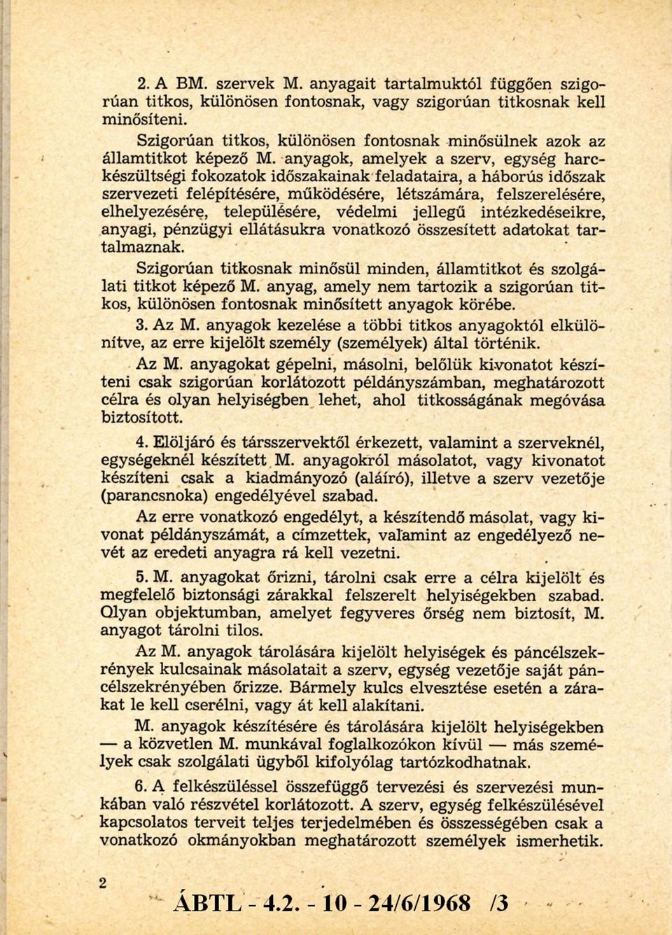 anyagok, am elyek a szerv, egység harckészültségi fokozatok időszakainak feladataira, a háborús időszak szervezeti felépítésére, m űködésére, létszám ára, felszerelésére, elhelyezésére, településére,