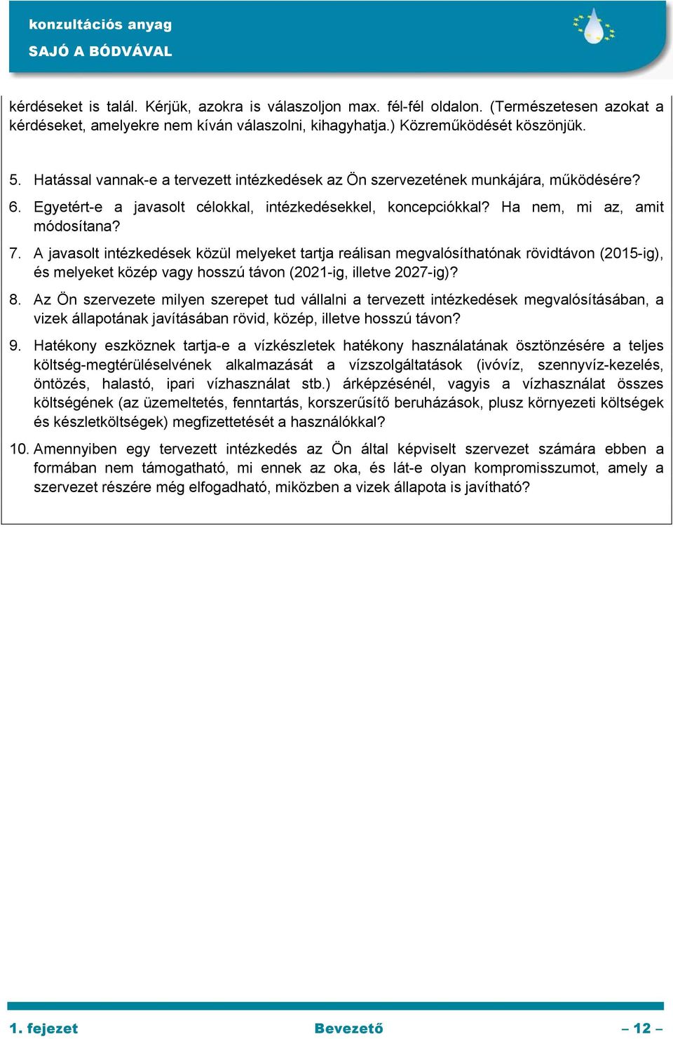 A javasolt intézkedések közül melyeket tartja reálisan megvalósíthatónak rövidtávon (2015-ig), és melyeket közép vagy hosszú távon (2021-ig, illetve 2027-ig)? 8.