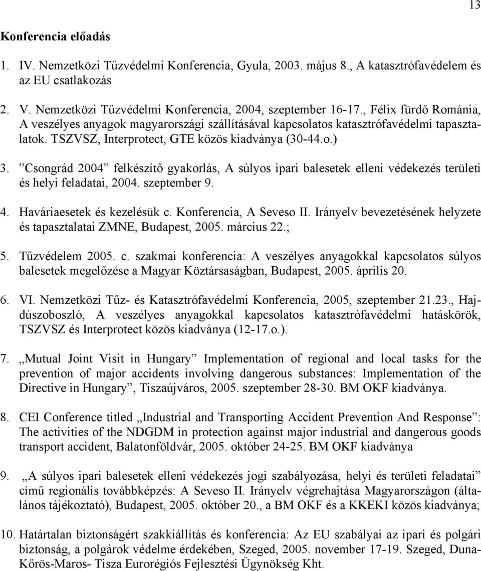 Csongrád 2004 felkészítő gyakorlás, A súlyos ipari balesetek elleni védekezés területi és helyi feladatai, 2004. szeptember 9. 4. Haváriaesetek és kezelésük c. Konferencia, A Seveso II.