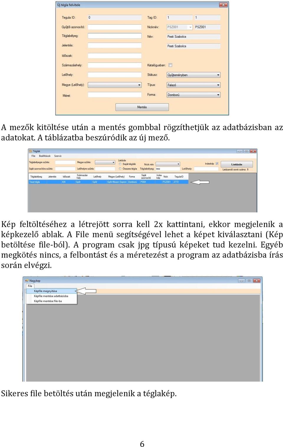 A File menü segítségével lehet a képet kiválasztani (Kép betöltése file-ból).