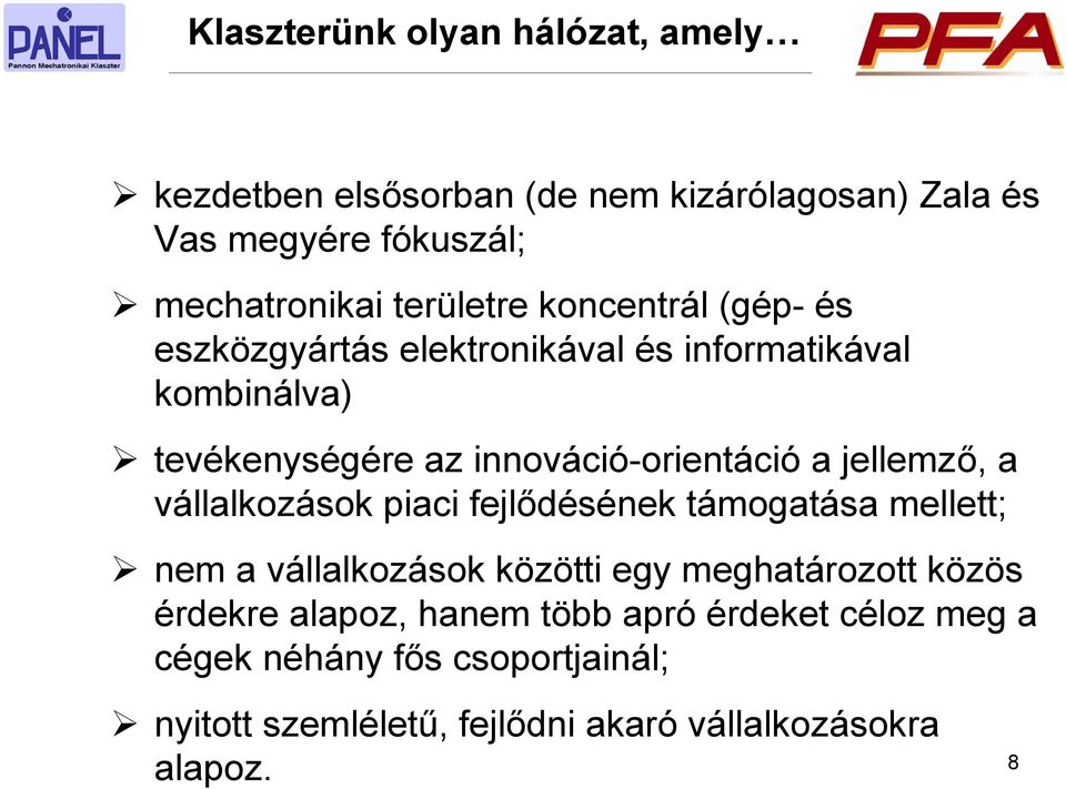 a jellemző, a vállalkozások piaci fejlődésének támogatása mellett; nem a vállalkozások közötti egy meghatározott közös érdekre