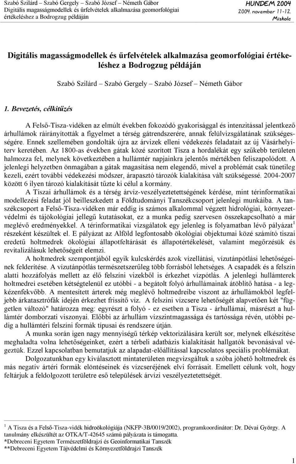 szükségességére. Ennek szelleében gondolták újra az árvizek elleni védekezés feladatait az új Vásárhelyiterv keretében.