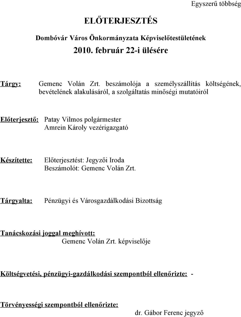 Károly vezérigazgató Készítette: Előterjesztést: Jegyzői Iroda Beszámolót: Gemenc Volán Zrt.