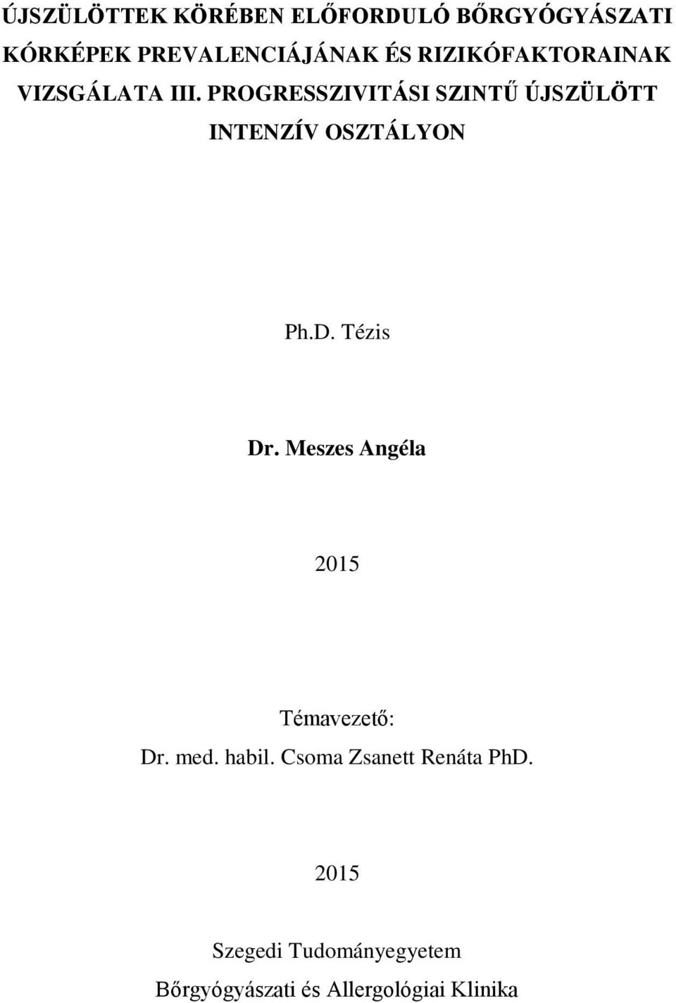 PROGRESSZIVITÁSI SZINTŰ ÚJSZÜLÖTT INTENZÍV OSZTÁLYON Ph.D. Tézis Dr.