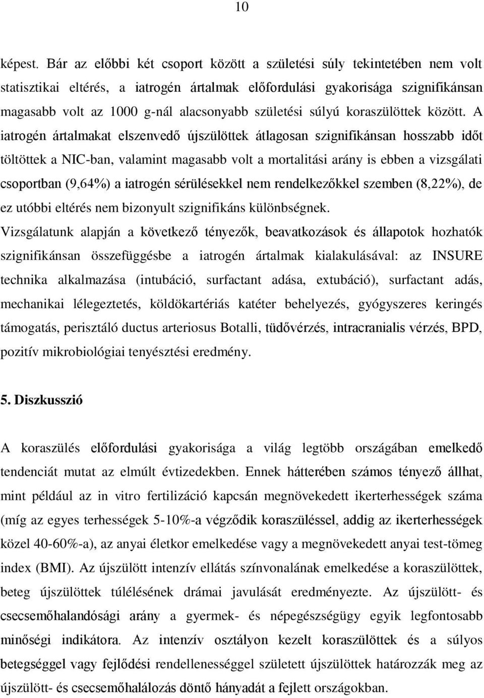 születési súlyú koraszülöttek között.