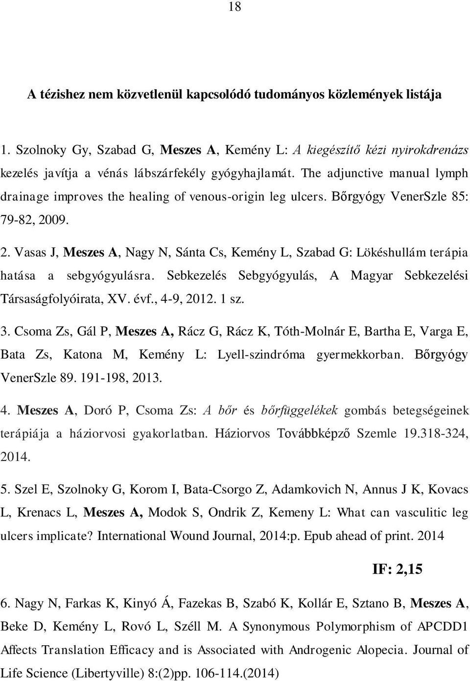The adjunctive manual lymph drainage improves the healing of venous-origin leg ulcers. Bőrgyógy VenerSzle 85: 79-82, 20