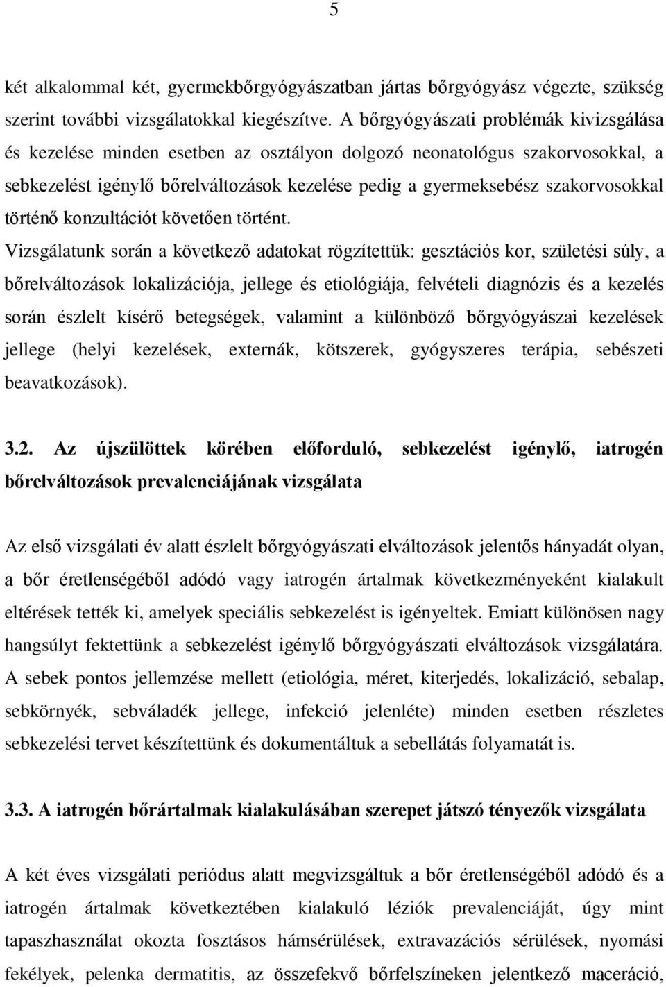 szakorvosokkal történő konzultációt követően történt.