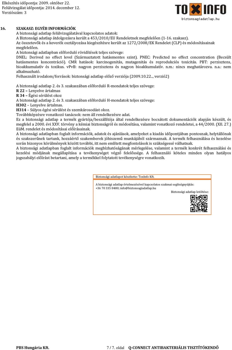 A biztonsági adatlapban előforduló rövidítések teljes szövege: DNEL: Derived no effect level (Származtatott hatásmentes szint).