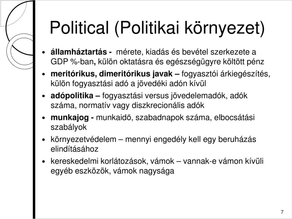 fogyasztási versus jövedelemadók, adók száma, normatív vagy diszkrecionális adók munkajog - munkaidő, szabadnapok száma, elbocsátási