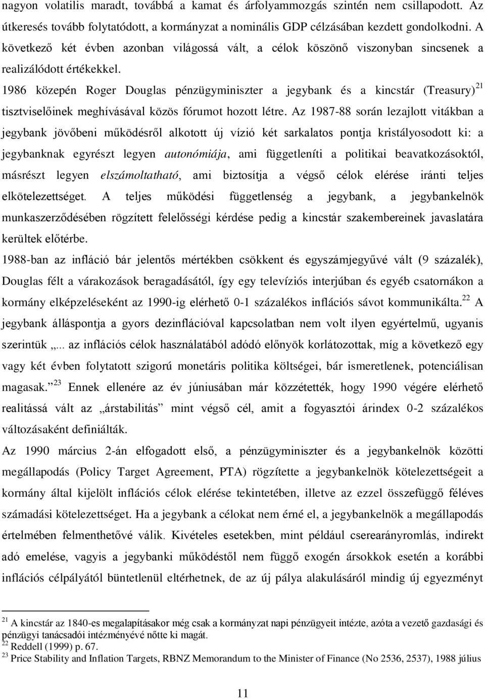 986 közepén Roger Douglas pénzügyminiszer a jegybank és a kincsár (Treasury) iszviselőinek meghívásával közös fórumo hozo lére.