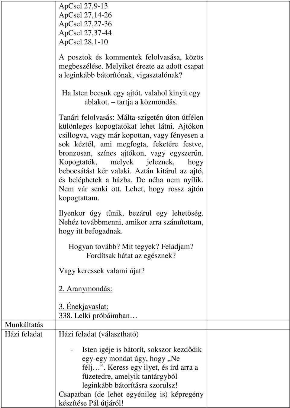 Tanári felolvasás: Málta-szigetén úton útfélen különleges kopogtatókat lehet látni.