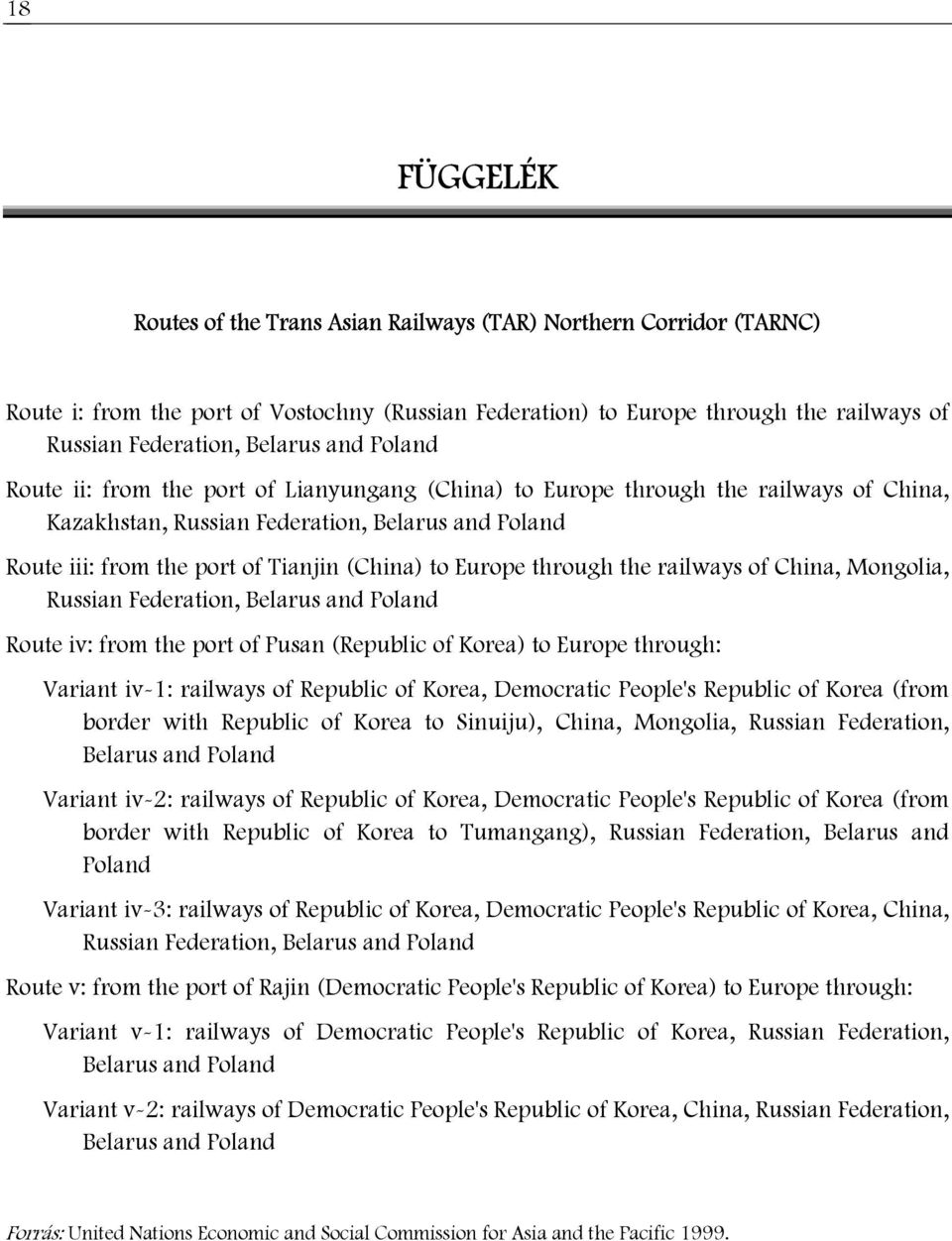 Europe through the railways of China, Mongolia, Russian Federation, Belarus and Poland Route iv: from the port of Pusan (Republic of Korea) to Europe through: Variant iv-1: railways of Republic of