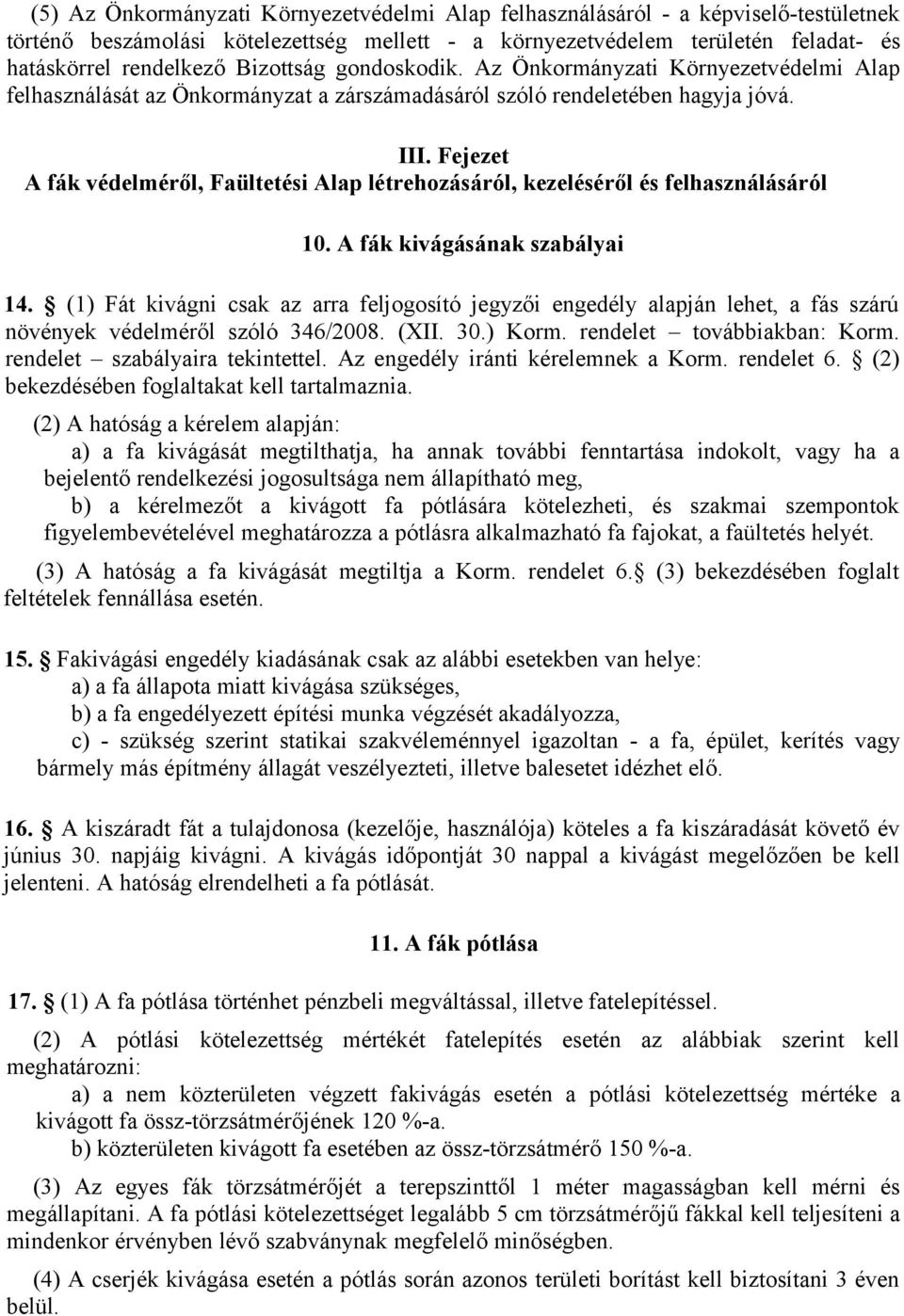 Fejezet A fák védelméről, Faültetési Alap létrehozásáról, kezeléséről és felhasználásáról 10. A fák kivágásának szabályai 14.