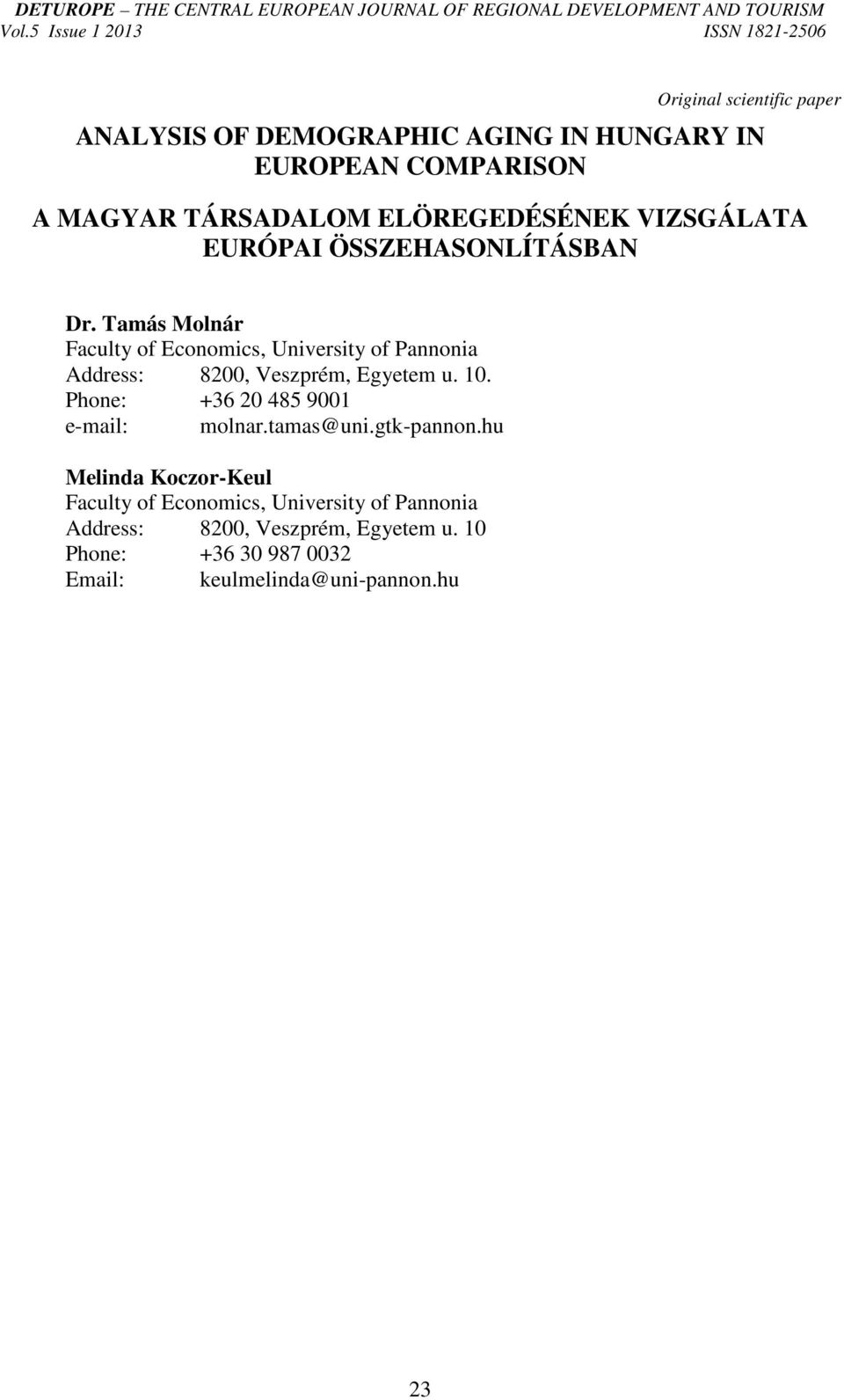 Tamás Molnár Faculty of Economics, University of Pannonia Address: 8200, Veszprém, Egyetem u. 10.