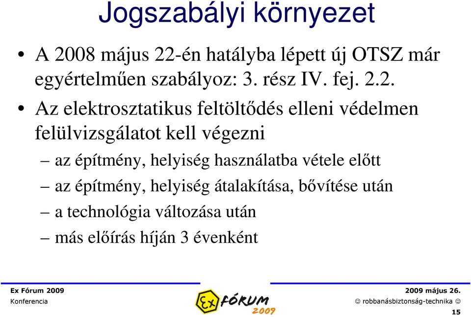 2. Az elektrosztatikus feltöltődés elleni védelmen felülvizsgálatot kell végezni az