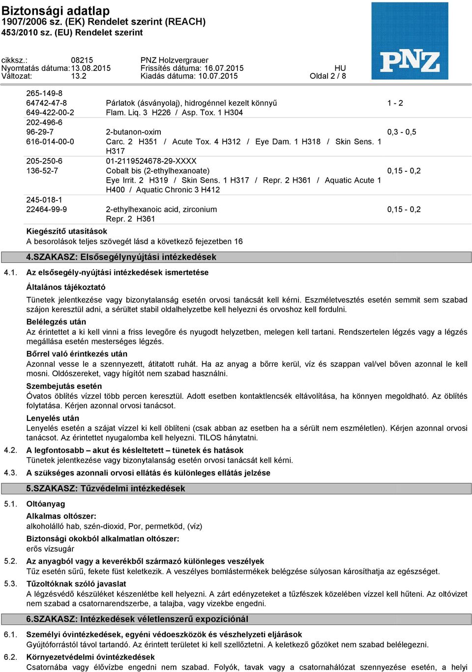 2 H361 / Aquatic Acute 1 H400 / Aquatic Chronic 3 H412 245-018-1 22464-99-9 2-ethylhexanoic acid, zirconium Repr.