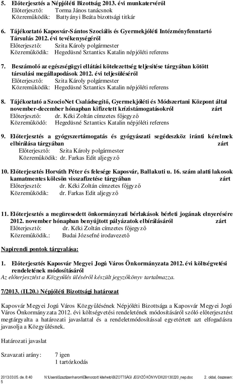 Beszámoló az egészségügyi ellátási kötelezettség teljesítése tárgyában kötött társulási megállapodások 2012. évi teljesüléséről 8.