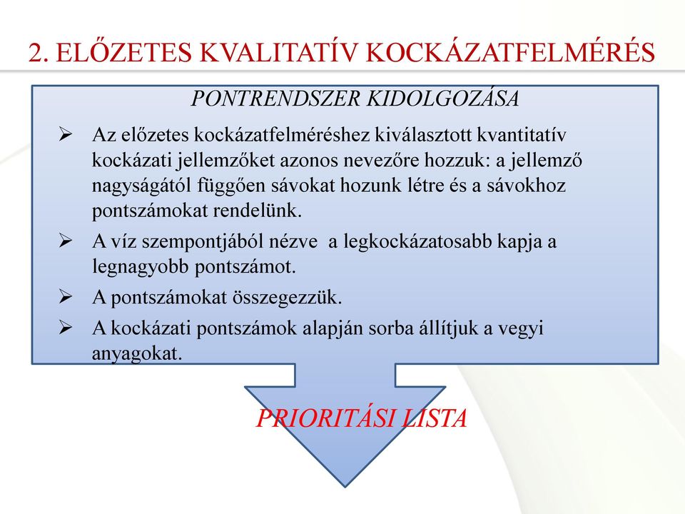 és a sávokhoz pontszámokat rendelünk.