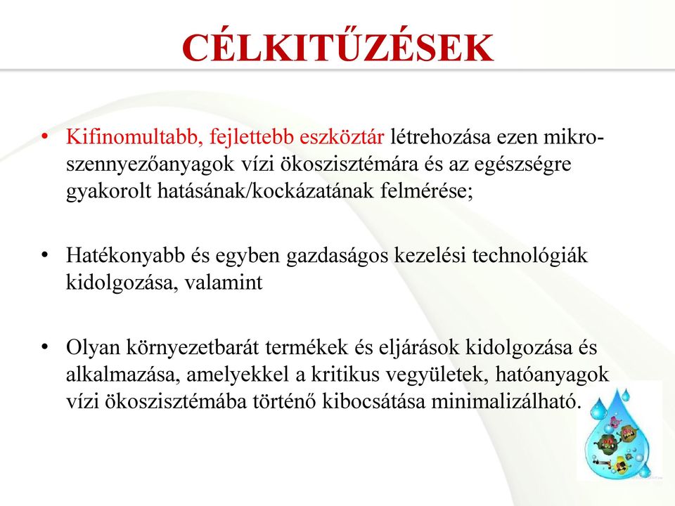 gazdaságos kezelési technológiák kidolgozása, valamint Olyan környezetbarát termékek és eljárások