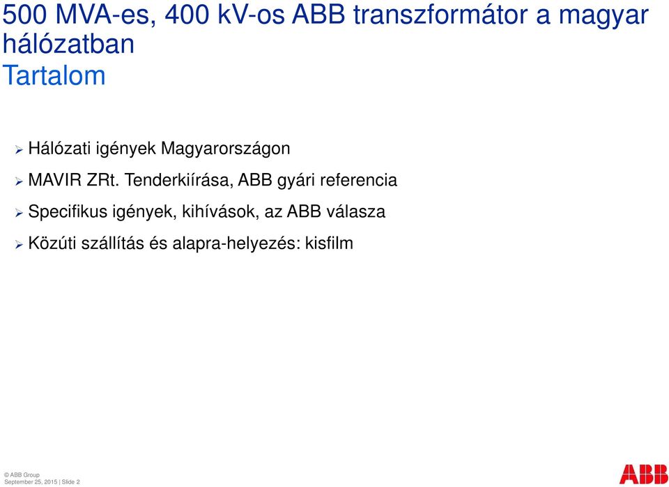 Tenderkiírása, ABB gyári referencia Specifikus igények, kihívások,