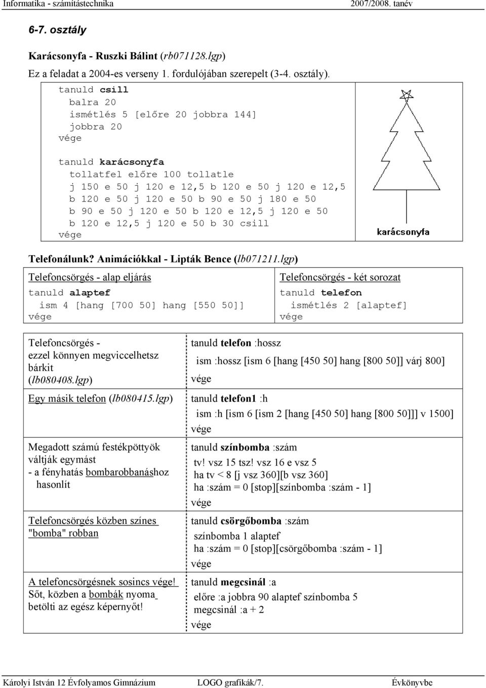 e 50 b 90 e 50 j 120 e 50 b 120 e 12,5 j 120 e 50 b 120 e 12,5 j 120 e 50 b 30 csill Telefonálunk? Animációkkal - Lipták Bence (lb071211.