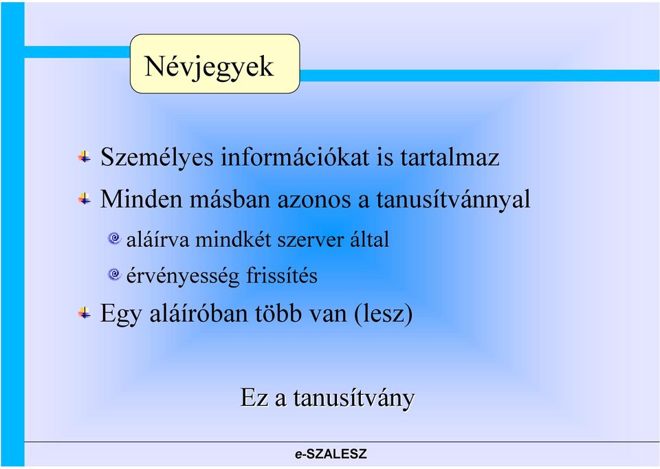 tanusítvánnyal aláírva mindkét szerver által