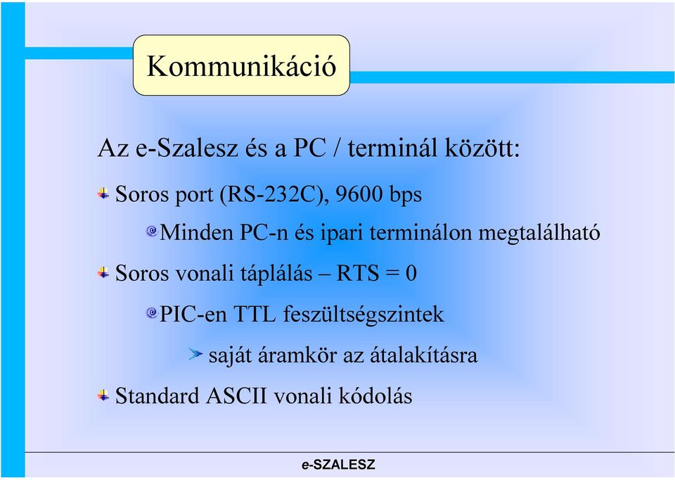 megtalálható Soros vonali táplálás RTS = 0 PIC-en TTL