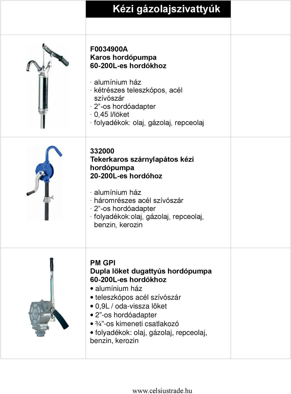 szívószár 2 -os hordóadapter folyadékok:olaj, gázolaj, repceolaj, benzin, kerozin PM GPI Dupla löket dugattyús hordópumpa 60-200L-es hordókhoz