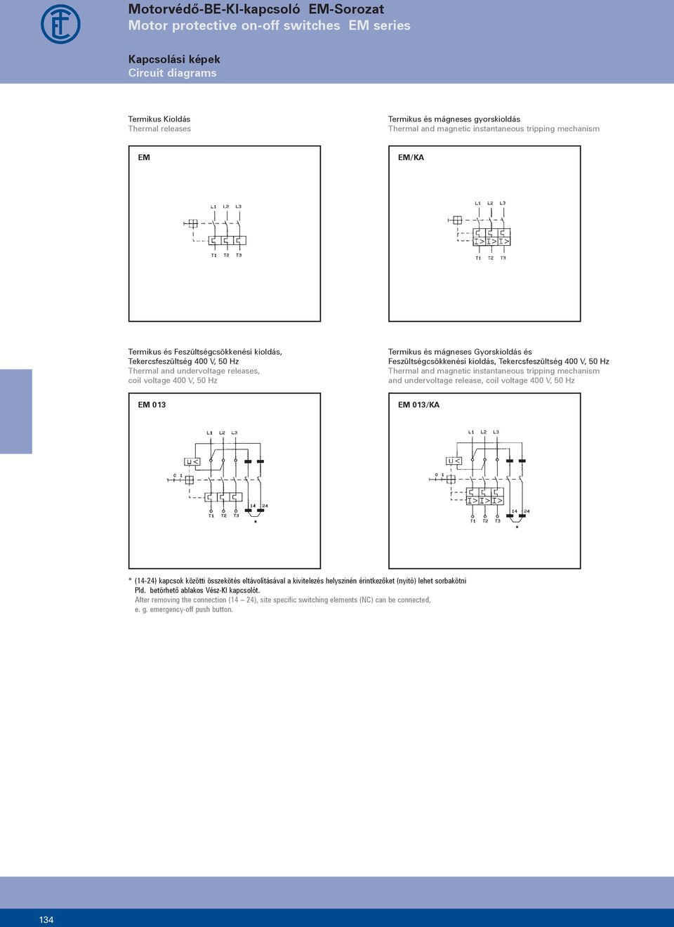 instantaneous tripping mechanism and undervoltage release, EM 013 EM 013/K * (14-24) kapcsok közötti összekötés eltávolításával a kivitelezés helyszinén érintkezőket (nyitó)
