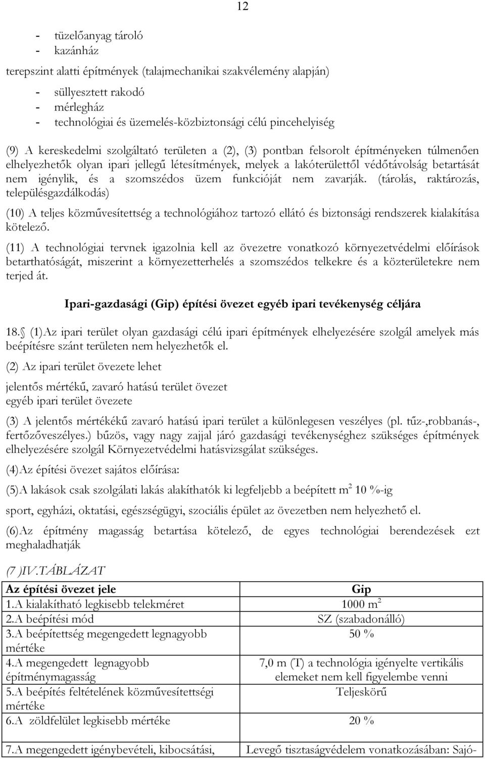 igénylik, és a szomszédos üzem funkcióját nem zavarják.