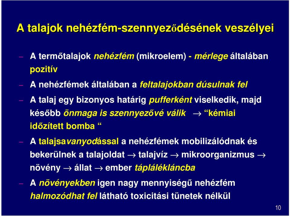 válik kémiai időzített bomba A talajsavanyodással a nehézfémek mobilizálódnak és bekerülnek a talajoldat talajvíz