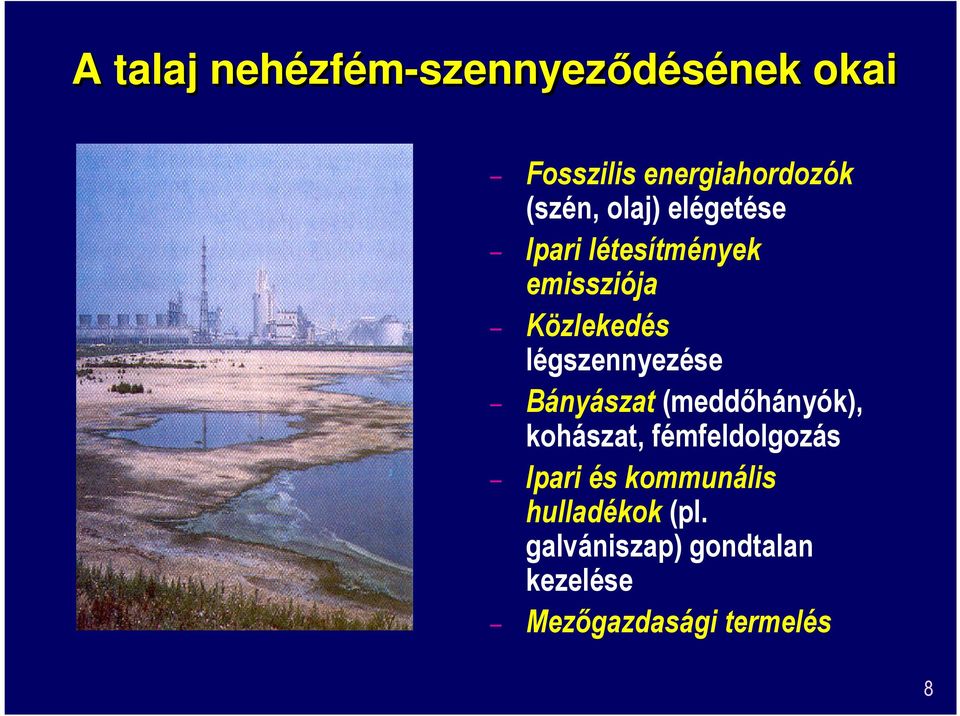 légszennyezése Bányászat (meddőhányók), kohászat, fémfeldolgozás Ipari