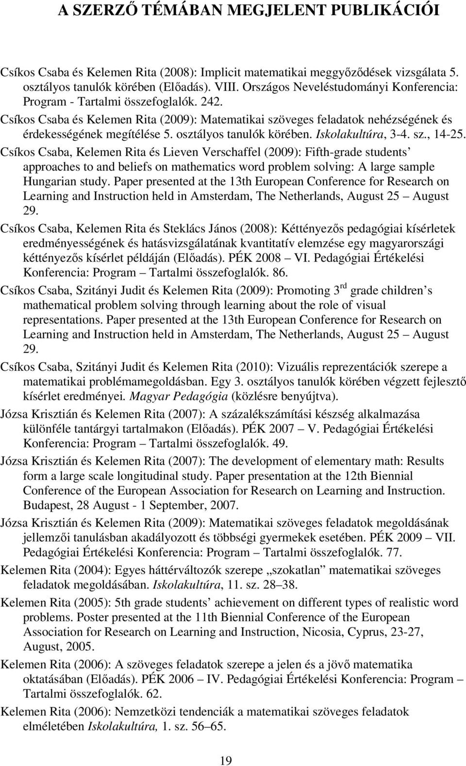 osztályos tanulók körében. Iskolakultúra, 3-4. sz., 14-25.