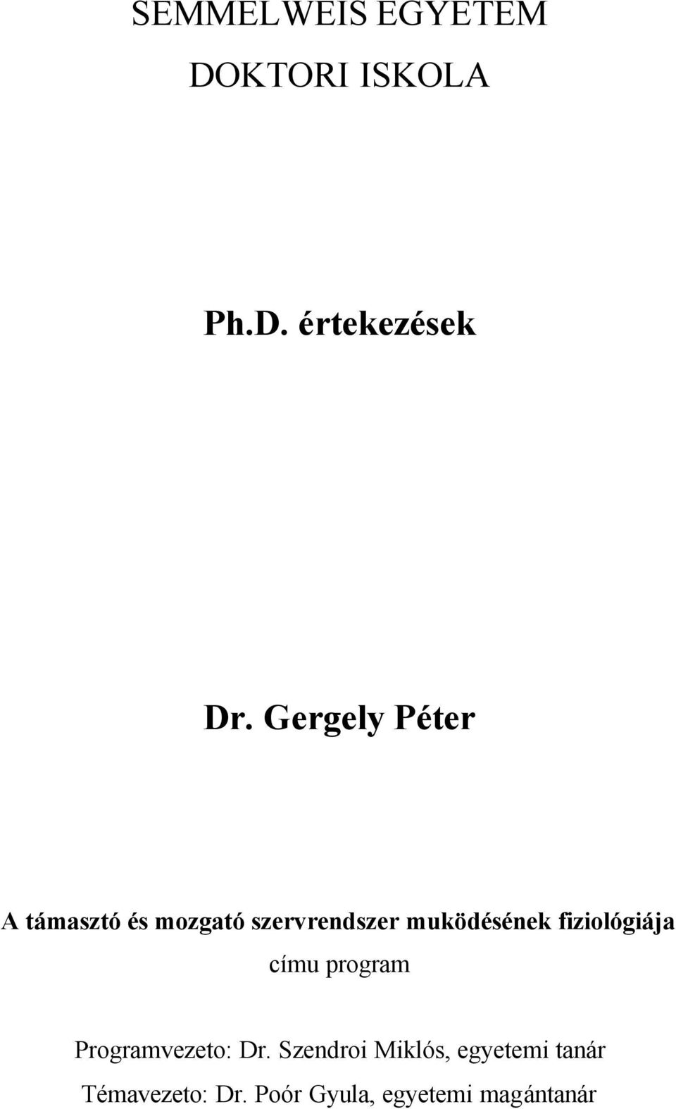 muködésének fiziológiája címu program Programvezeto: Dr.