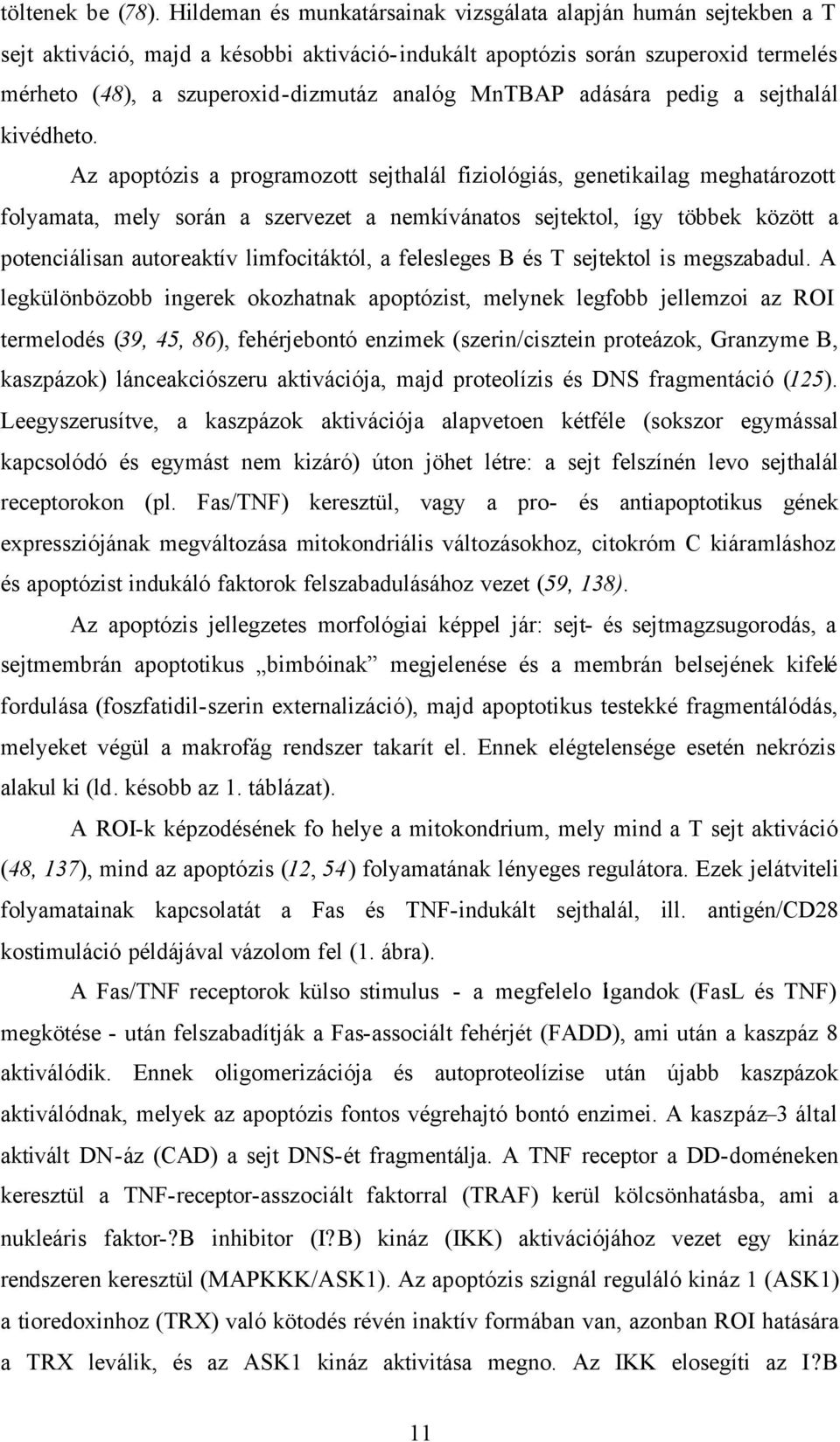 MnTBAP adására pedig a sejthalál kivédheto.