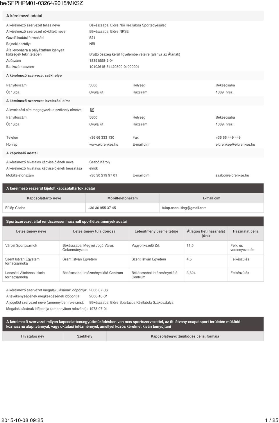 kérelmező szervezet székhelye Irányítószám 5600 Helység Békéscsaba Út / utca Gyulai út Házszám 1389. hrsz.