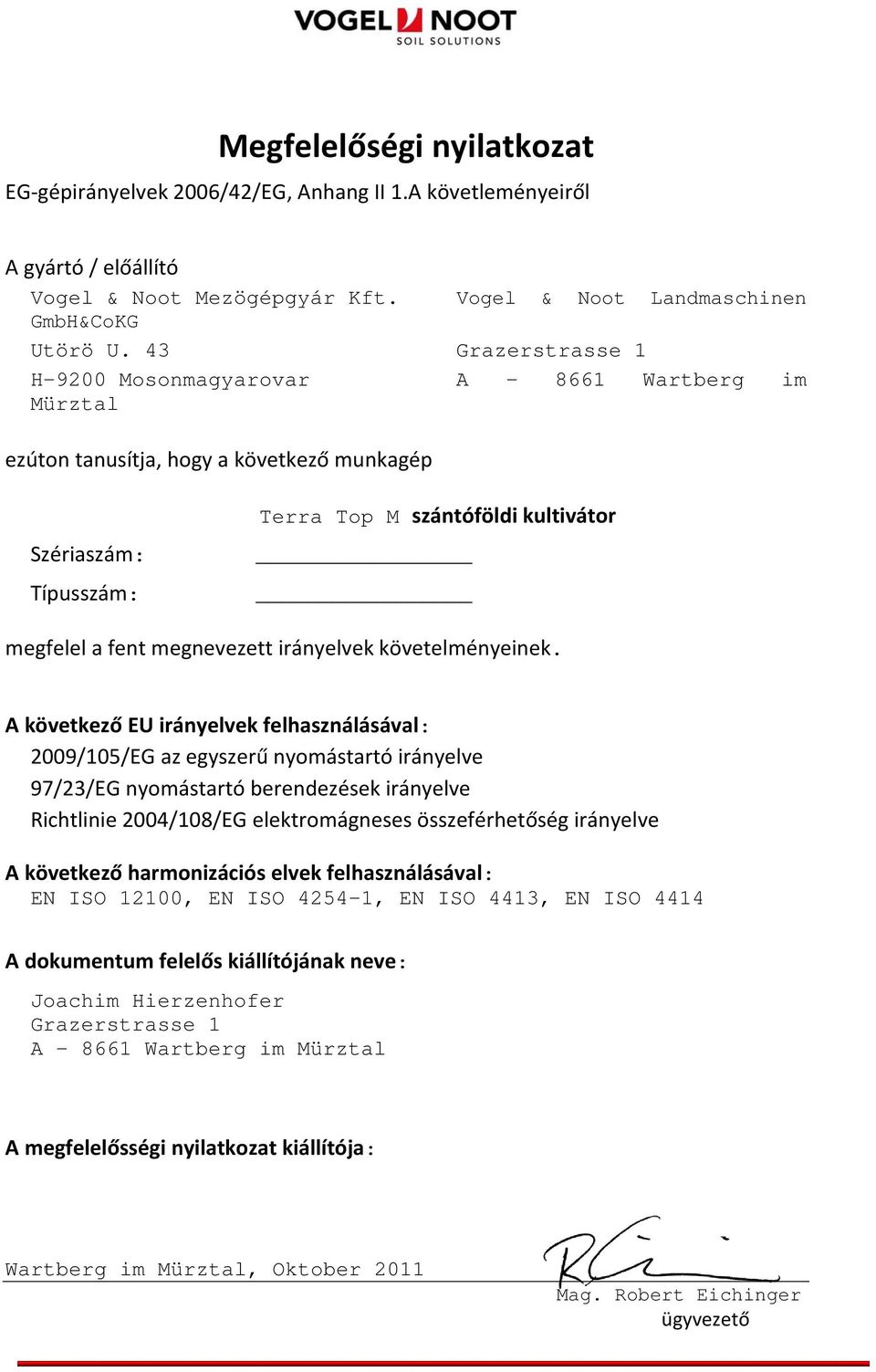megnevezett irányelvek követelményeinek.