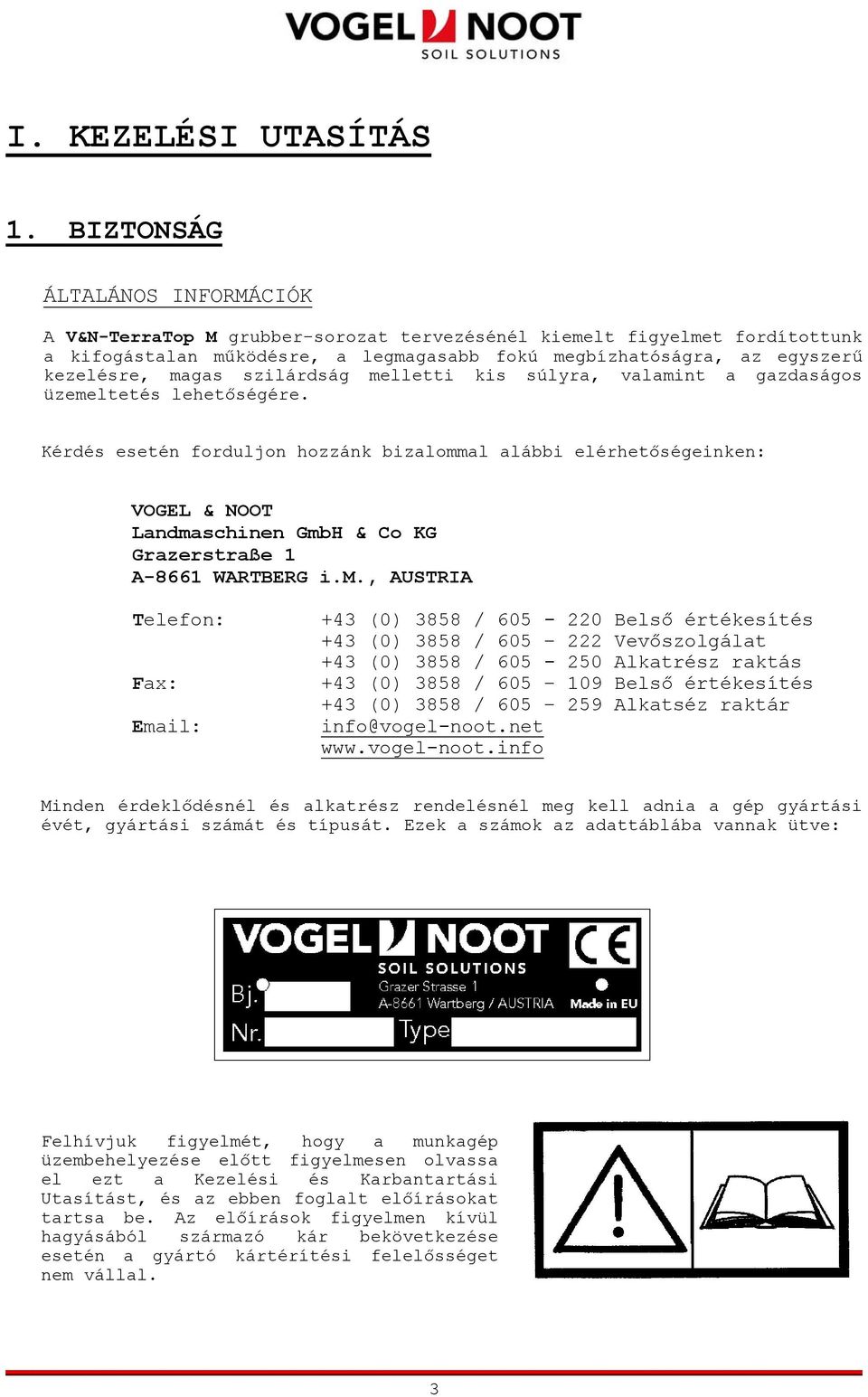 szilárdság melletti kis súlyra, valamint a gazdaságos üzemeltetés lehetőségére.