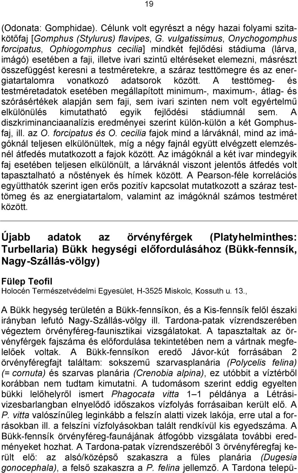 testméretekre, a száraz testtömegre és az energiatartalomra vonatkozó adatsorok között.
