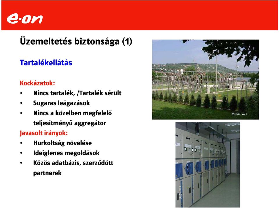 megfelelő teljesítményű aggregátor Javasolt irányok: Hurkoltság