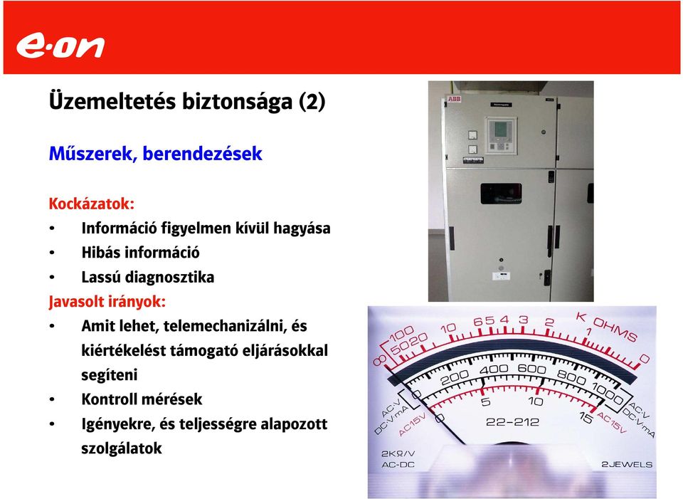 irányok: Amit lehet, telemechanizálni, és kiértékelést