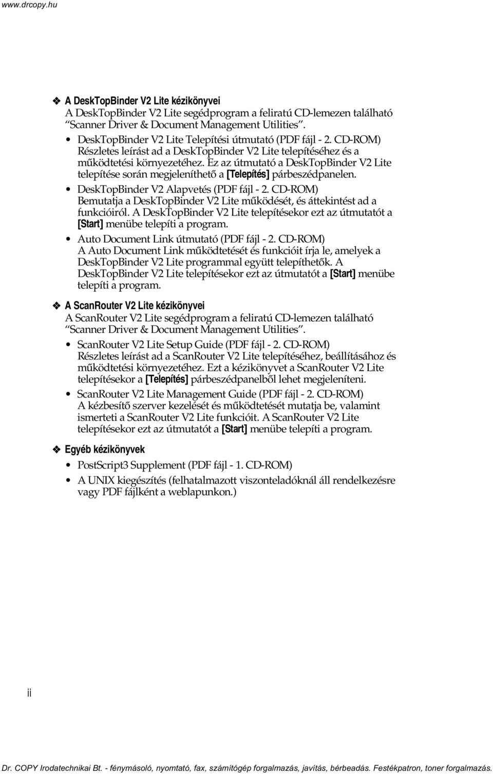 Ez az útmutató a DeskTopBinder V2 Lite telepítése során megjeleníthetõ a [Telepítés] párbeszédpanelen. DeskTopBinder V2 Alapvetés (PDF fájl - 2.