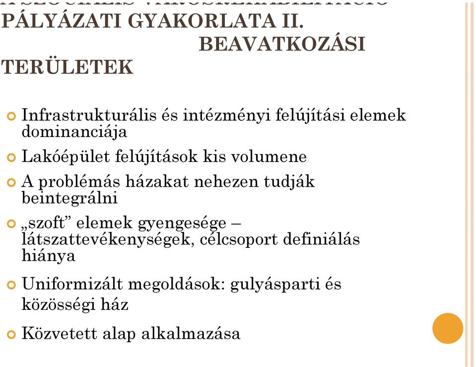 Lakóépület felújítások kis volumene A problémás házakat nehezen tudják beintegrálni szoft