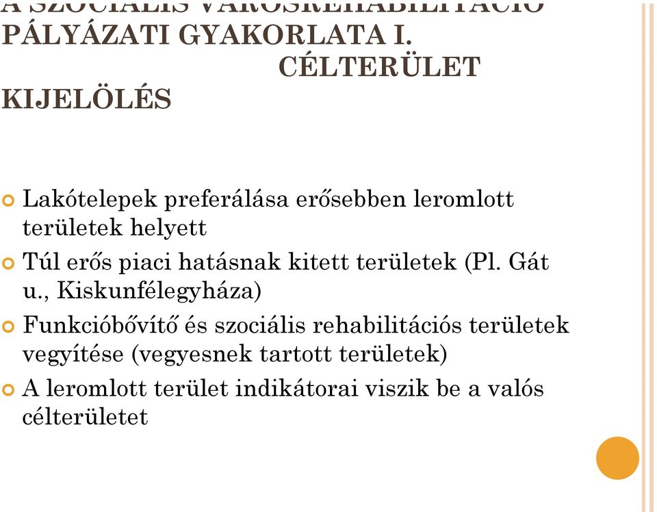 erős piaci hatásnak kitett területek (Pl. Gát u.