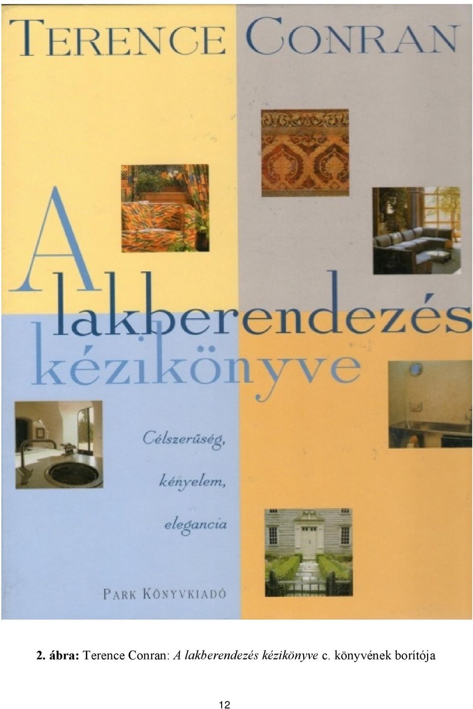 lakberendezés