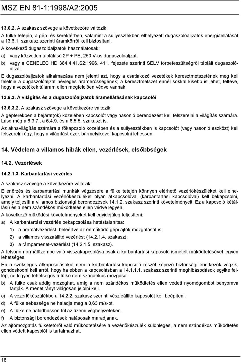 fejezete szerinti SELV törpefeszültségről táplált dugaszolóaljzat.